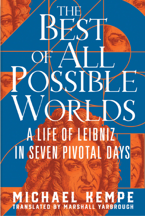 Cover image for book The Best of All Possible Worlds: A Life of Leibniz in Seven Pivotal Days