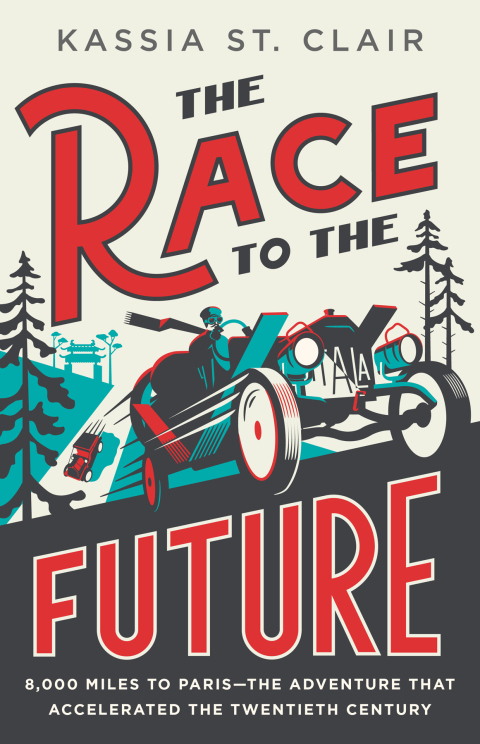 Cover image for book The Race to the Future: 8,000 Miles to Paris - The Adventure That Accelerated the Twentieth Century