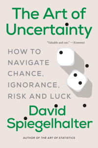The Art of Uncertainty: How to Navigate Chance, Ignorance, Risk and Luck