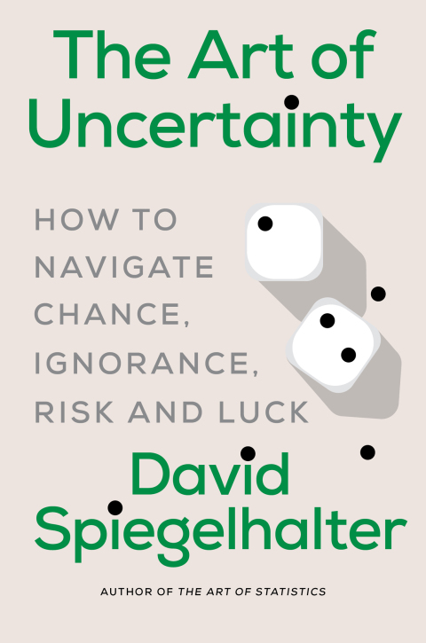 Cover image for book The Art of Uncertainty: How to Navigate Chance, Ignorance, Risk and Luck
