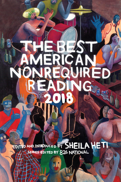 The Best American Nonrequired Reading 2018 