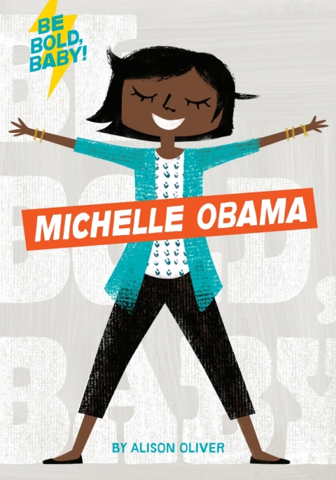 Cover image for book Be Bold, Baby: Michelle Obama