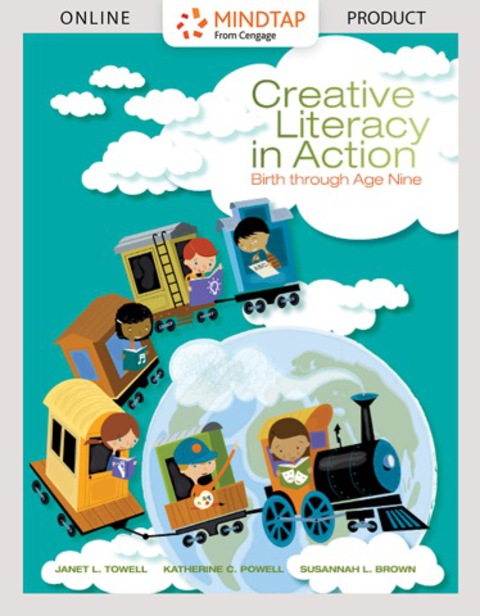 Cover image for book MindTap Education for Towell/Powell/Brown's Creative Literacy in Action: Birth through Age Nine, 1st Edition, [Instant Access], 1 term (6 months)