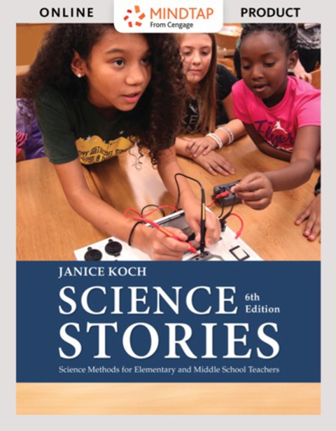 Cover image for book MindTap Education for Koch’s Science Stories: Science Methods for Elementary and Middle School Teachers, 6th Edition, [Instant Access], 1 term (6 months)