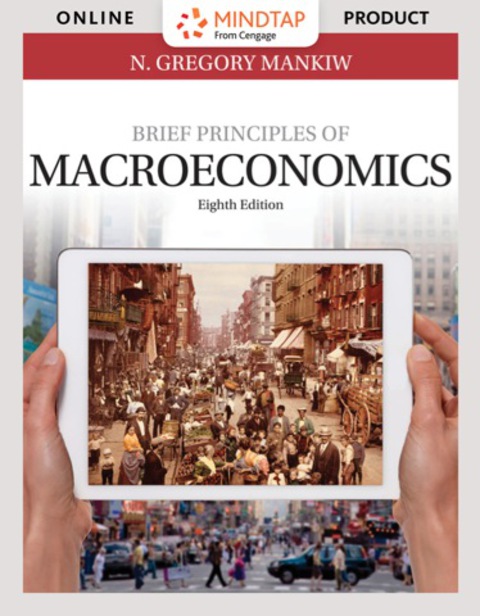 Cover image for book MindTap Economics for Mankiw’s Brief Principles of Macroeconomics, 8th Edition, [Instant Access], 1 term (6 months)