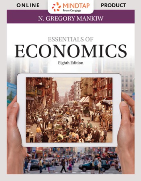 Cover image for book MindTap Economics for Mankiw's Essentials of Economics, 8th Edition, [Instant Access], 1 term (6 months)