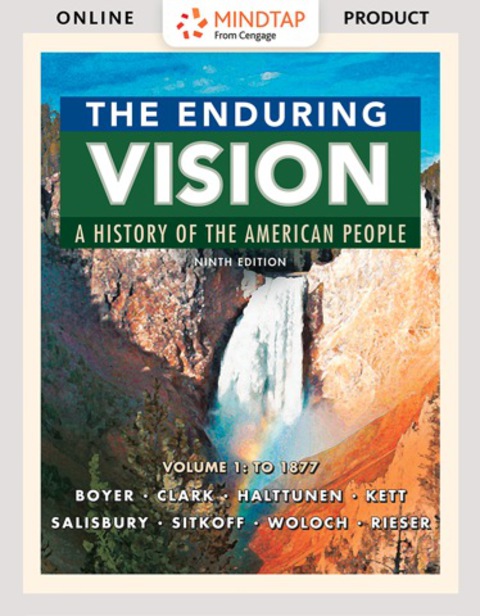 Cover image for book MindTap History for Boyer/Clark/Halttunen/Kett/Salisbury/Sitkoff/Woloch/Rieser’s The Enduring Vision: A History of the American People, Volume I: To 1877, 9th Edition, [Instant Access], 1 term (6 months)