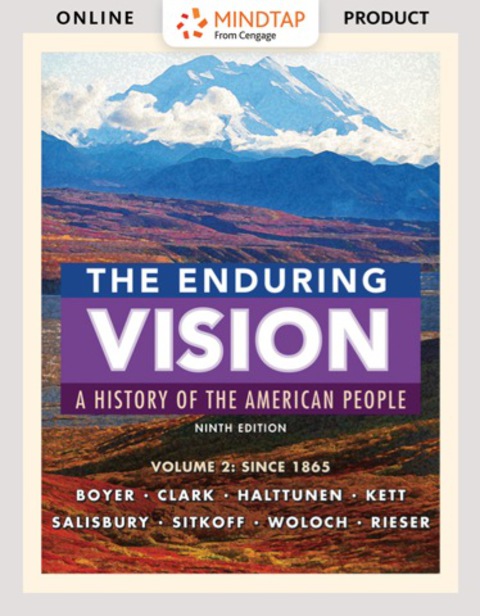 Cover image for book MindTap History for Boyer/Clark/Halttunen/Kett/Salisbury/Sitkoff/Woloch/Rieser’s The Enduring Vision:A History of the American People, Volume II: Since 1865, 9th Edition, [Instant Access], 1 term (6 months)