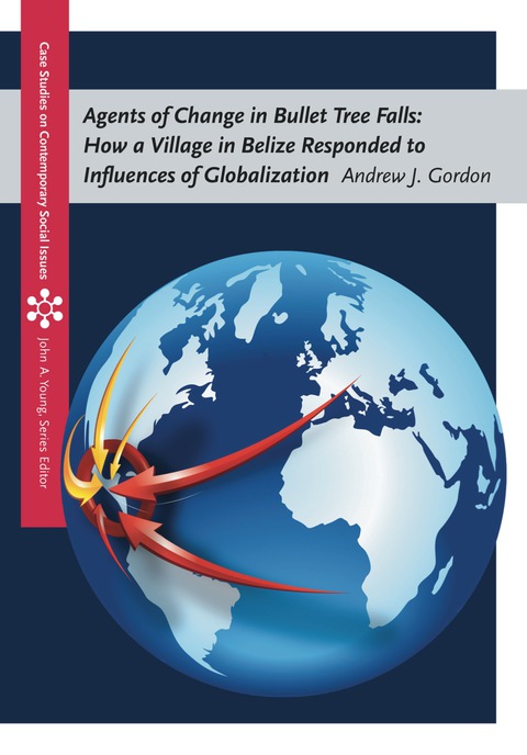 Cover image for book Agents of Change in Bullet Tree Falls: How a Village in Belize Responded to Influences of Globalization