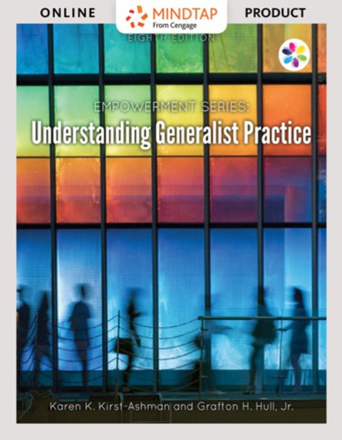 Online Resource MindTap Social Work for Kirst-Ashman/Hull's Empowerment Series: Understanding Generalist Practice; $148.44