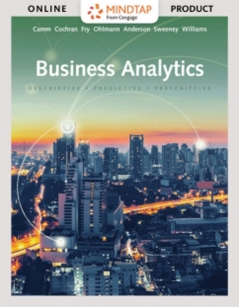 Cover image for book MindTap Business Analytics for Camm/Cochran/Fry/Ohlmann/Anderson/Sweeney/Williams' Business Analytics