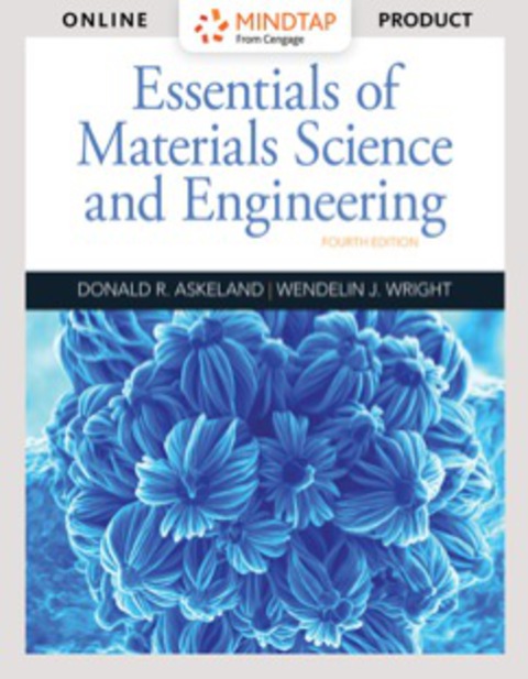 Cover image for book MindTap Engineering for Askeland/Wright's Essentials of Materials Science and Engineering, 4th Edition [Instant Access], 1 term (6 months)