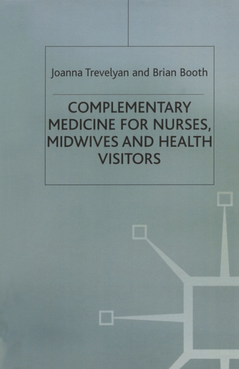 Complementary Medicine for Nurses, Midwives and Health Visitors 
