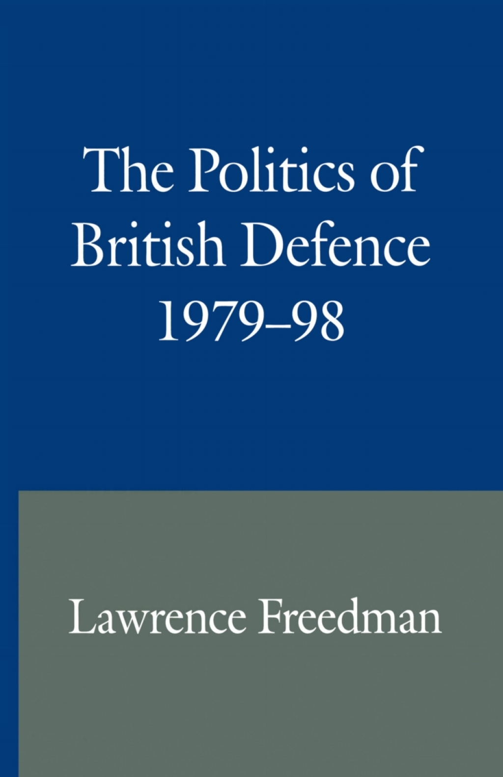 The Politics of British Defence 1979â??98 (eBook) - Lawrence Freedman,