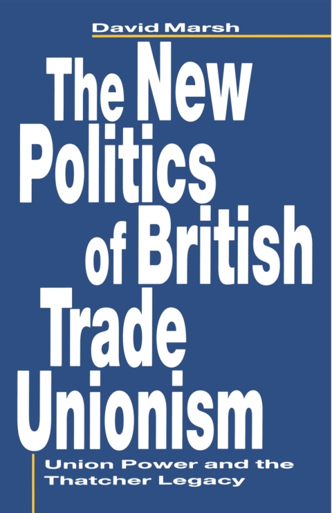 Cover image for book The New Politics of British Trade Unionism