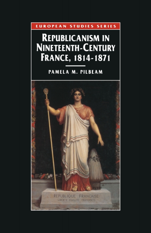Cover image for book Republicanism in Nineteenth-Century France, 1814–1871