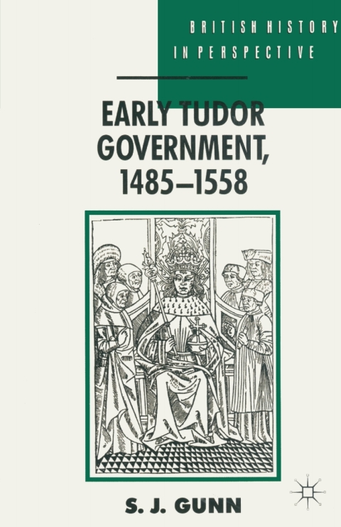 Cover image for book Early Tudor Government, 1485–1558