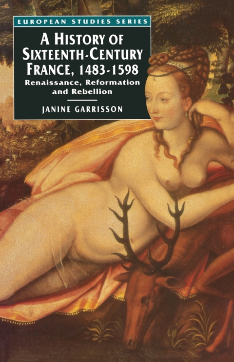 Cover image for book A History of Sixteenth Century France, 1483-1598
