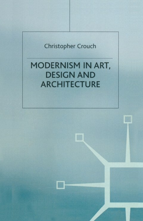 Cover image for book Modernism in Art, Design and Architecture