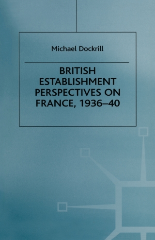 British Establishment Perspectives on France, 1936–40