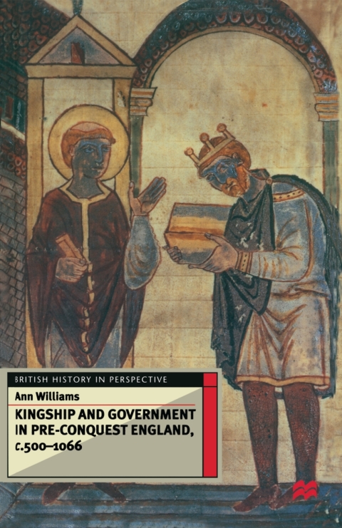 Cover image for book Kingship and Government in Pre-Conquest England c.500–1066