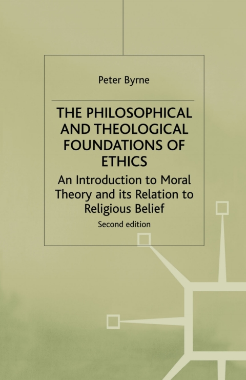 The Philosophical and Theological Foundations of Ethics 