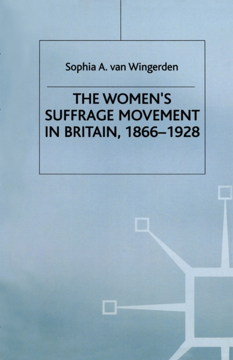 Cover image for book The Women's Suffrage Movement in Britain, 1866-1928