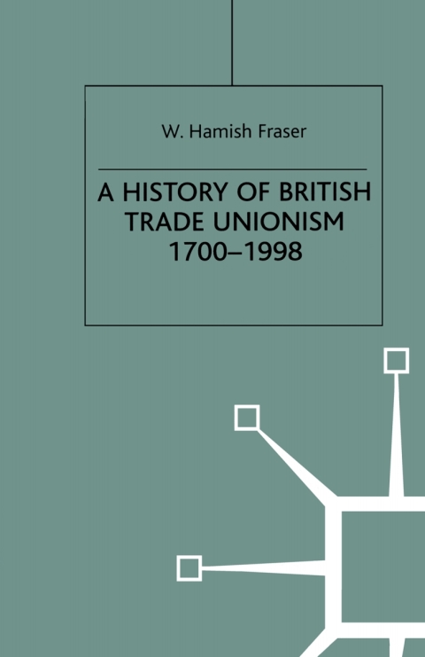 A History of British Trade Unionism 1700â1998 