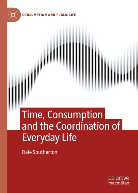 Cover image for book Time, Consumption and the Coordination of Everyday Life