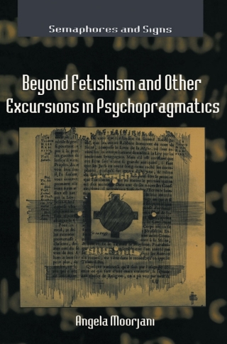 Beyond Fetishism and Other Excursions in Psychopragmatics