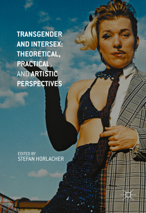 Cover image for book Transgender and Intersex: Theoretical, Practical, and Artistic Perspectives