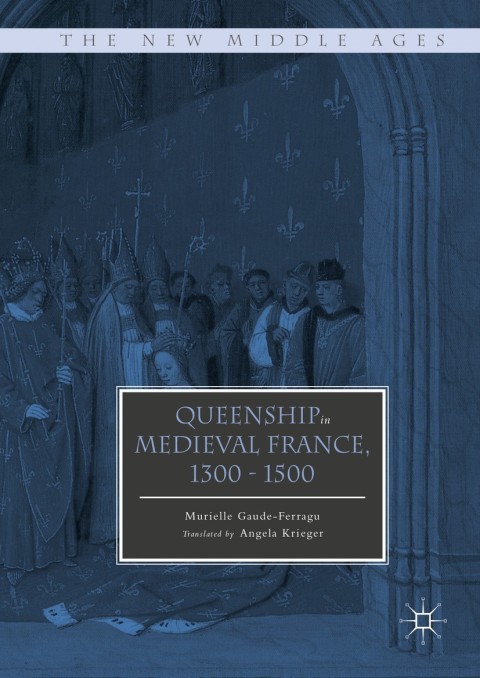Cover image for book Queenship in Medieval France, 1300-1500