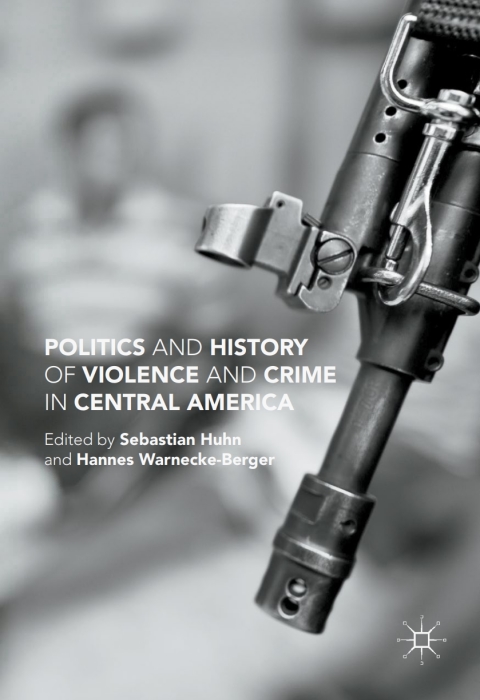 Cover image for book Politics and History of Violence and Crime in Central America