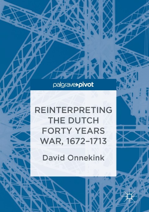 Cover image for book Reinterpreting the Dutch Forty Years War, 1672–1713