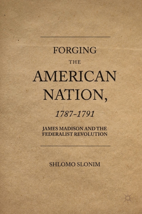 Cover image for book Forging the American Nation, 1787-1791
