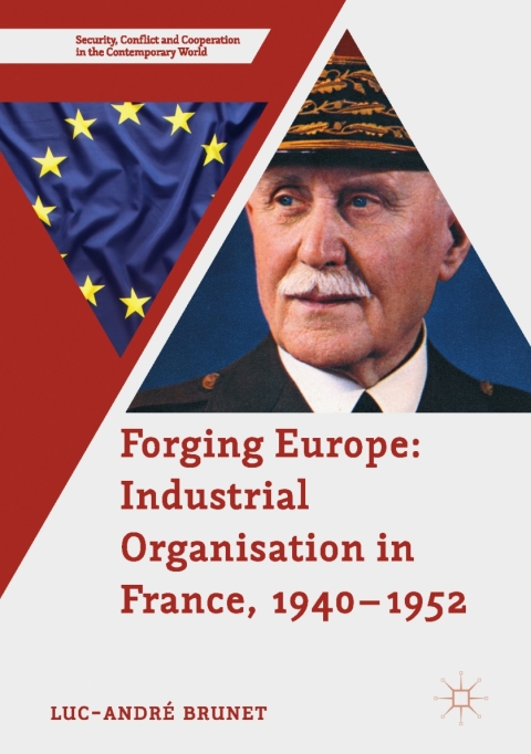 Cover image for book Forging Europe: Industrial Organisation in France, 1940–1952