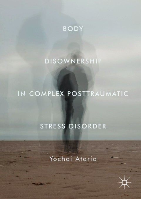 Cover image for book Body Disownership in Complex Posttraumatic Stress Disorder