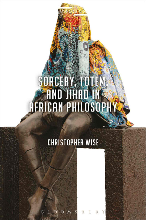Cover image for book Sorcery, Totem, and Jihad in African Philosophy