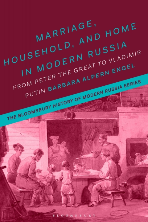 Marriage, Household, and Home in Modern Russia 