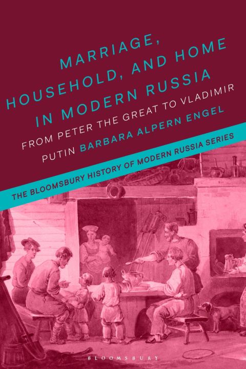 Marriage, Household, and Home in Modern Russia 