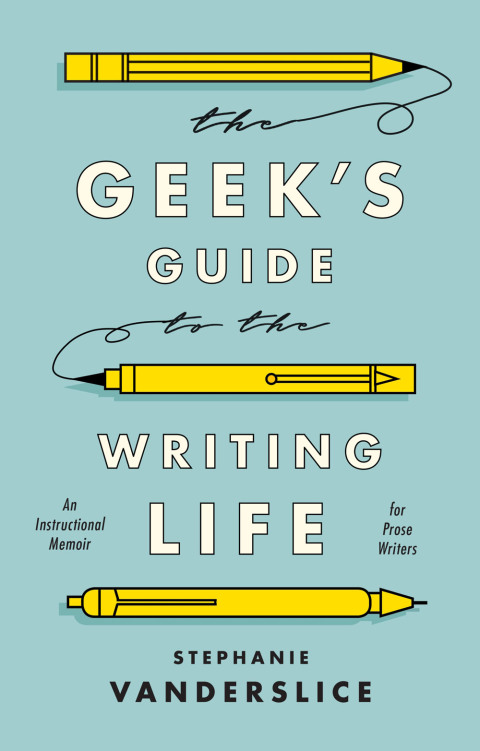 Cover image for book The Geek’s Guide to the Writing Life