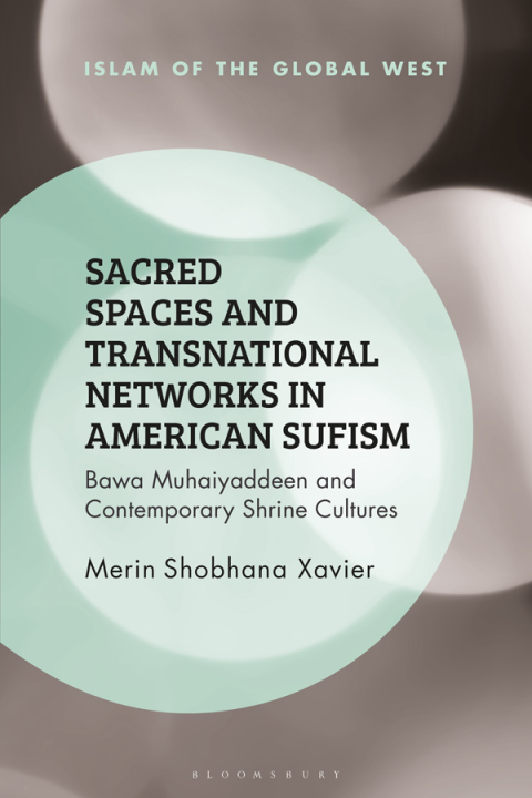 Cover image for book Sacred Spaces and Transnational Networks in American Sufism