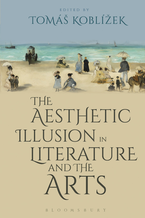 Cover image for book The Aesthetic Illusion in Literature and the Arts