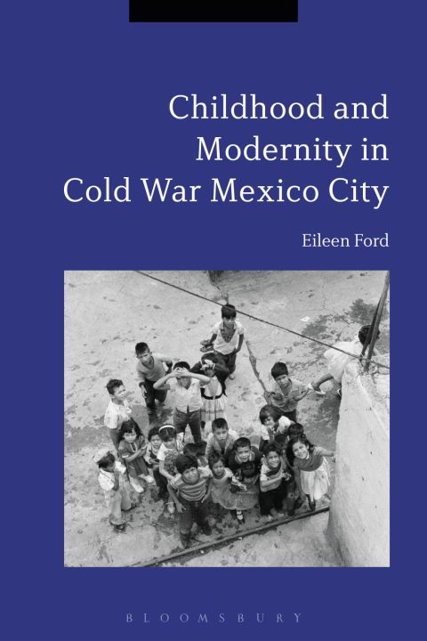 Cover image for book Childhood and Modernity in Cold War Mexico City