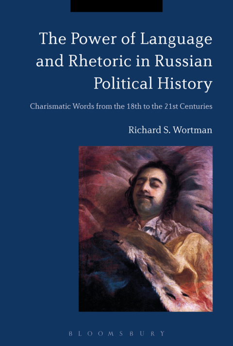 The Power of Language and Rhetoric in Russian Political History 