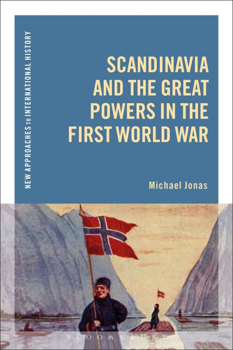 Cover image for book Scandinavia and the Great Powers in the First World War