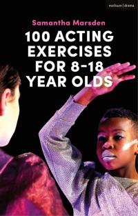 صورة الغلاف: 100 Acting Exercises for 8 - 18 Year Olds 1st edition 9781350049949
