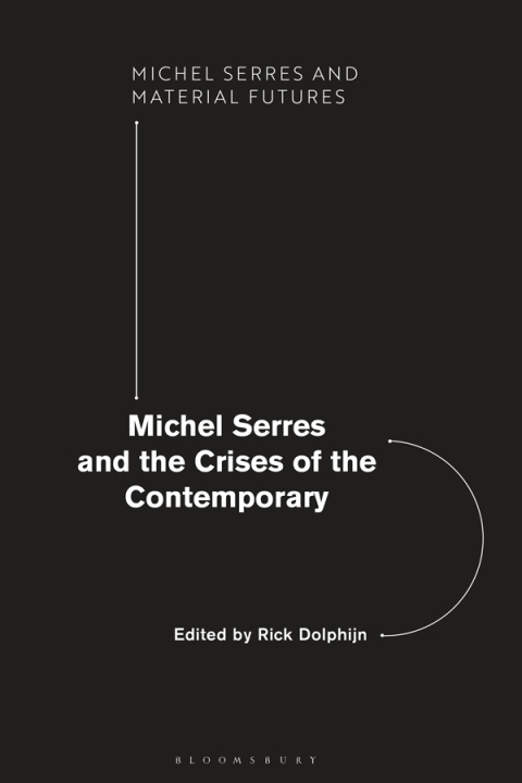 Cover image for book Michel Serres and the Crises of the Contemporary
