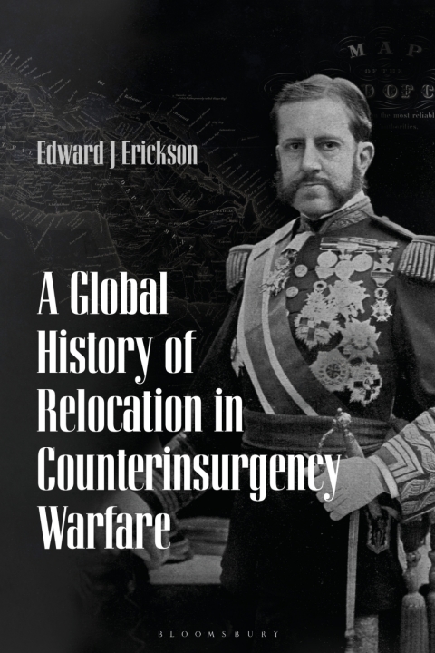 Cover image for book A Global History of Relocation in Counterinsurgency Warfare