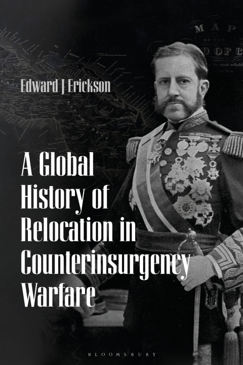 Cover image for book A Global History of Relocation in Counterinsurgency Warfare